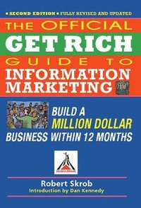 bokomslag Offical Get Rich Guide to Information Marketing: Build a Million Dollar Business Within 12 Months 2nd Edition