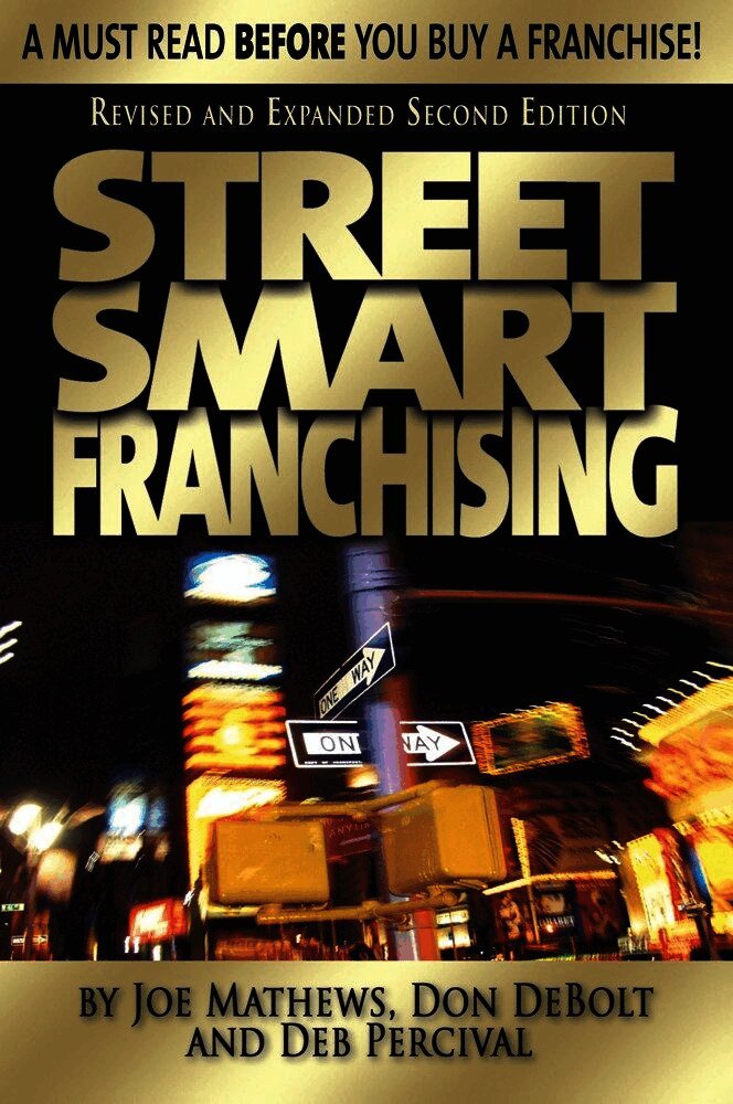Street Smart Franchising: A Must Read Before You Buy a Franchise!