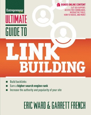 Eric Ward, Garrett French - Ultimate Guide to Link Building: How to Build Backlinks, Authority and Credibility for Your Website, and Increase Click Traffic and Search Ranking, Häftad
