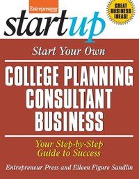 bokomslag Start Your Own College Planning Consultant Business