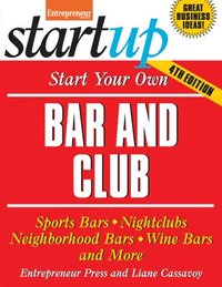 bokomslag Start Your Own Bar and Club: Sports Bars, Nightclubs, Neighborhood Bars, Wine Bars, and More
