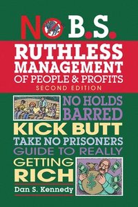 bokomslag No B.S. Ruthless Management of People and Profits