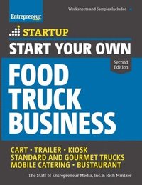 bokomslag Start Your Own Food Truck Business: Cart - Trailer - Kiosk - Standard and Gourmet Trucks - Mobile Catering - Bustaurant