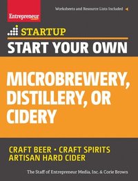 bokomslag Start Your Own Microbrewery, Distillery, or Cidery