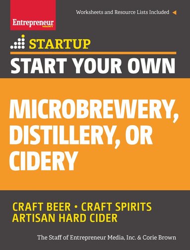 The Staff of Entrepreneur Media, Corie Brown - Start Your Own Microbrewery, Distillery, or Cidery, Häftad