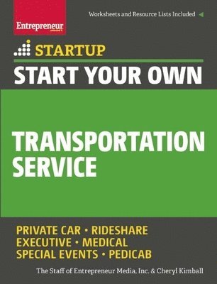 The Staff of Entrepreneur Media, Cheryl Kimball - Start Your Own Transportation Service: Your Step-By-Step Guide to Success, Häftad