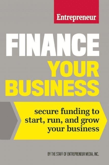 The Staff of Entrepreneur Media - Finance Your Business, Häftad