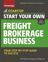 bokomslag Start Your Own Freight Brokerage Business: Your Step-By-Step Guide to Success