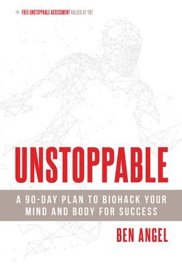 bokomslag Unstoppable: A 90-Day Plan to Biohack Your Mind and Body for Success
