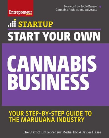 Javier Hasse, The Staff of Entrepreneur Media - Start Your Own Cannabis Business, Häftad