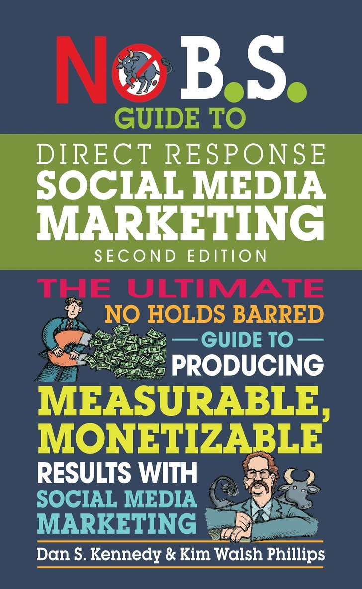 Dan S. Kennedy, Kim Walsh Phillips, Kim Walsh Phillips, Dan S Kennedy - No B.S. Guide to Direct Response Social Media Marketing, Häftad