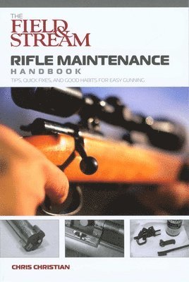 Chris Christian - Field & Stream Rifle Maintenance Handbook, Häftad