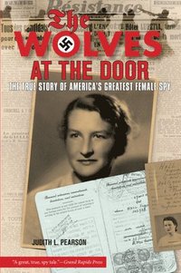 bokomslag Wolves at the Door: The True Story of America's Greatest Female Spy