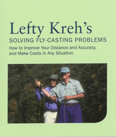 Lefty Kreh - Lefty Kreh's Solving Fly-Casting Problems, Häftad
