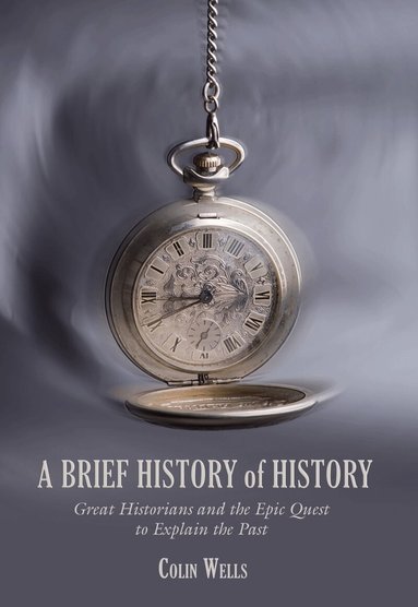 Colin Wells - Brief History of History, Inbunden