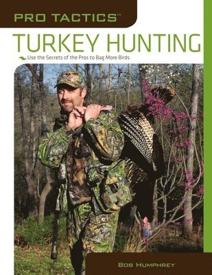 Pro Tactics™: Turkey Hunting