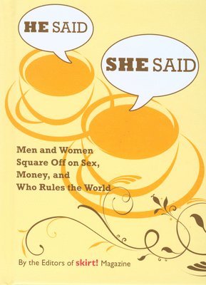 bokomslag He Said She Said : Men And Women Square Off On Sex, Money, And Who Rules The World