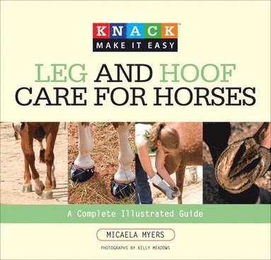 bokomslag Leg and Hoof Care for Horses: A Complete Illustrated Guide