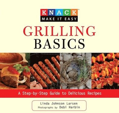 Linda Larsen - Knack Grilling Basics, Häftad