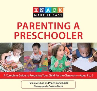 Robin Mcclure, Vincent Iannelli - Knack Parenting a Preschooler, Häftad