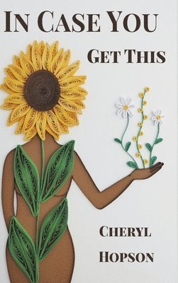 Cheryl Hopson - In Case You Get This, Inbunden