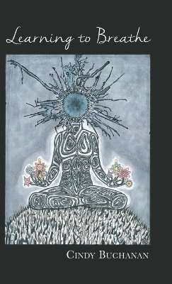 Cindy Buchanan - Learning to Breathe, Inbunden