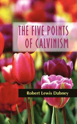 The Five Points of Calvinism 1