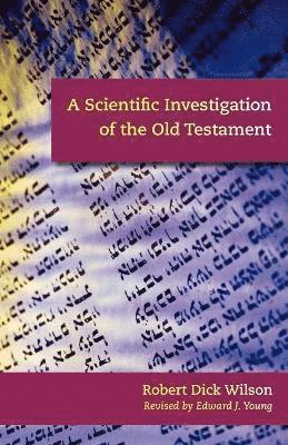 Robert Dick Wilson, Dick Wilson, Robert - Scientific Investigation of the Old Testament, Häftad
