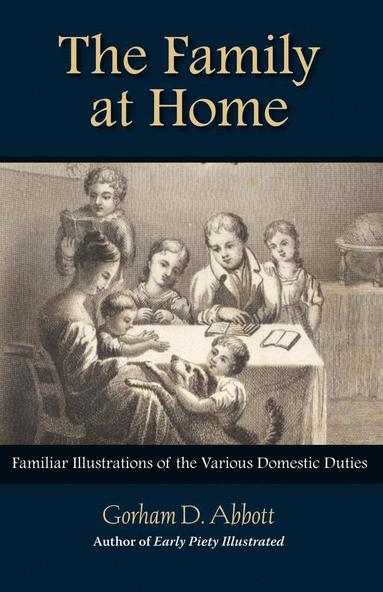bokomslag FAMILY AT HOME Familiar Illustrations of Domestic Duties