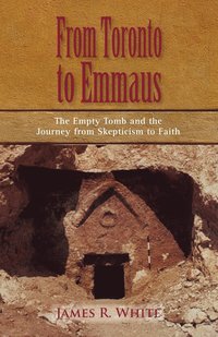 bokomslag FROM TORONTO TO EMMAUS The Empty Tomb and the Journey from Skepticism to Faith