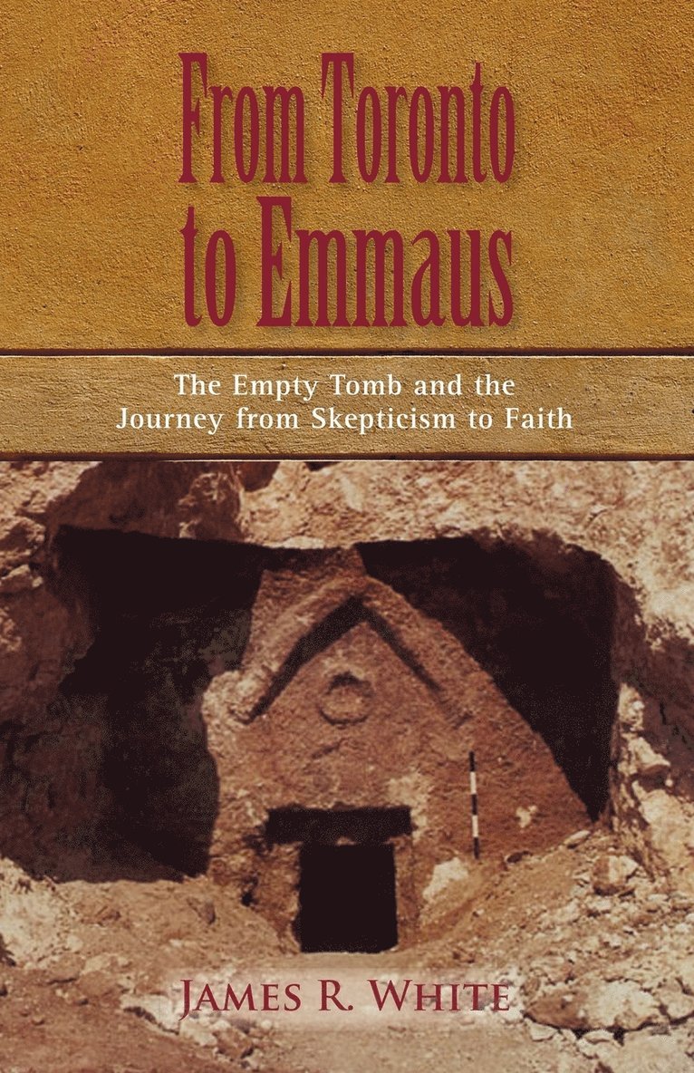 FROM TORONTO TO EMMAUS The Empty Tomb and the Journey from Skepticism to Faith 1