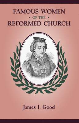 Famous Women of the Reformed Church 1