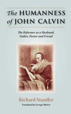 Richard Stauffer - Humanness of John Calvin, Häftad