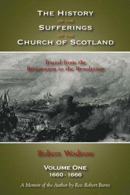 The History of the Sufferings of the Church of Scotland 1