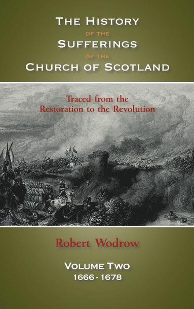 bokomslag The History of the Sufferings of the Church of Scotland