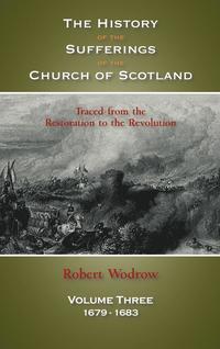 bokomslag The History of the Sufferings of the Church of Scotland