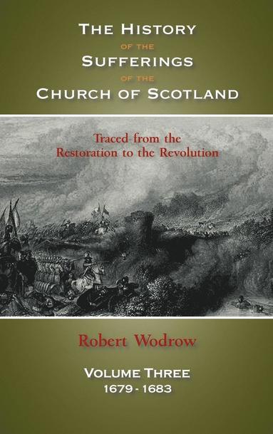 bokomslag The History of the Sufferings of the Church of Scotland