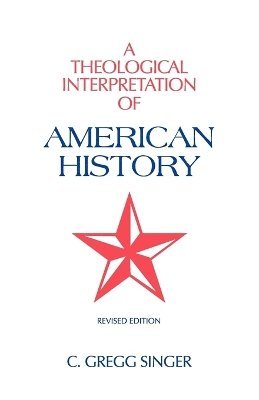 bokomslag A Theological Interpretation of American History