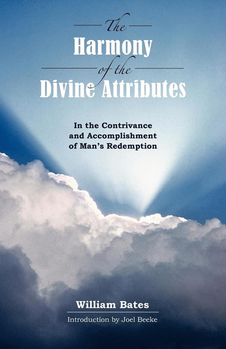 The Harmony of Divine Attributes in the Contrivance & Accomplishment of Man's Redemption 1