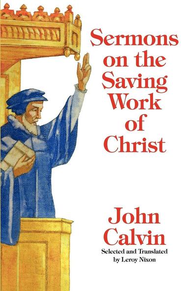 John Calvin - Sermons on the Saving Work of Christ, Häftad