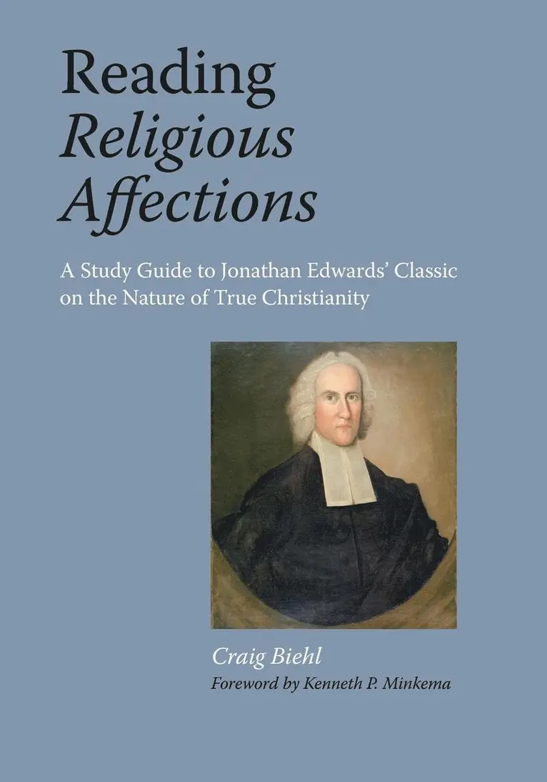 Craig Biehl - Reading Religious Affections - A Study Guide to Jonathan Edwards' Classic, Häftad. Tillgänglighet: Lägg i varukorg