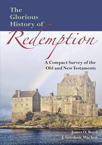 bokomslag The Glorious History of Redemption