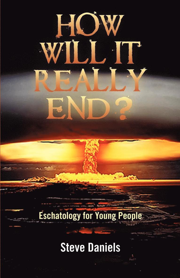 How Will It Really End? Eschatology for Young People 1