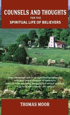 Thomas Moor - Counsels and Thoughts for the Spiritual Life of Believers, Inbunden