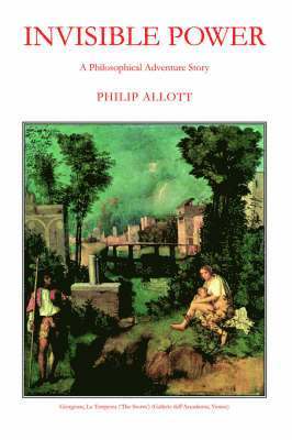 Philip Allott - Invisible Power, Inbunden