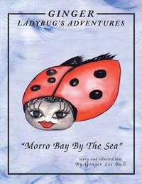 bokomslag Ginger Lady Bug's Adventures ''Morro Bay by the Sea''