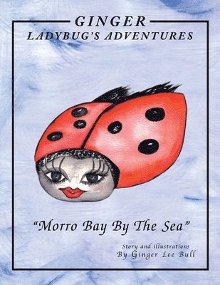 Ginger Lady Bug's Adventures ''Morro Bay by the Sea'' 1