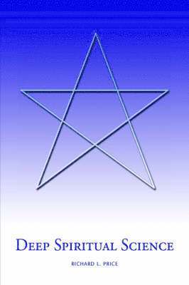 Richard L Price, Richard L. Price - Deep Spiritual Science, Inbunden