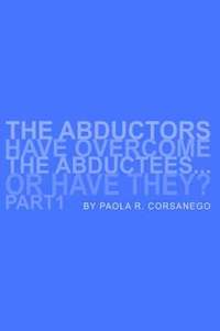 bokomslag The Abductors Have Overcome the Abductees...or Have They? Part1