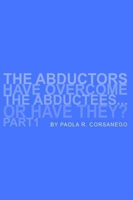 The Abductors Have Overcome the Abductees...or Have They? Part1 1